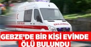 Evinde ölü bulundu!