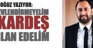 Evlendirmeyelim kardeş ilan edelim!