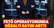 FETÖ operasyonunda gözaltı sayısı arttı