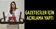 Gazeteciler için açıklama yaptı!