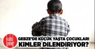 Gebze’de küçük yaşta çocukları kimler dilendiriyor?