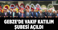 Gebze’de Vakıf Katılım Şubesi açıldı