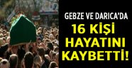 Gebze ve Darıca'da 16 kişi hayatını kaybetti!