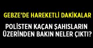 Gebze'de hareketli dakikalar!