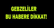 Gebzeliler bu habere dikkat!