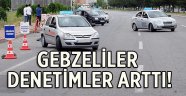 Gebzeliler denetim arttı!