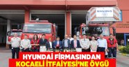 Hyundai firmasından Kocaeli İtfaiyesi’ne övgü