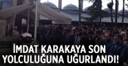 İmdat Karakaya toprağa verildi!