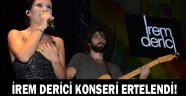 İrem Derici konseri ertelendi