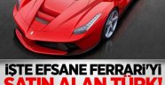 İşte Efsane Ferrari'yi Satın Alan Türk!