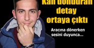 Kan donduran detay ortaya çıktı!