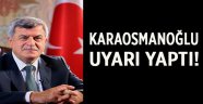 Karaosmanoğlu’ndan önemli bir uyarı