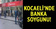 Kocaeli'nde banka soygunu!