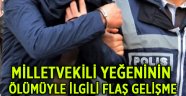 Milletvekilinin yeğeninin ölümüyle İlgili tutuklama