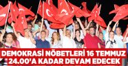 Milli İrade ve Demokrasi Nöbetleri 16 Temmuz 24.00’a kadar devam edecek