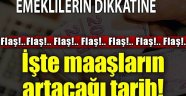 Milyonlarca emeklinin gözü bu tarihte