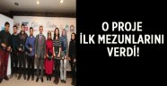 O proje ilk mezunlarını verdi!