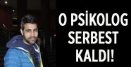 O psikolog serbest kaldı