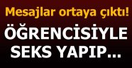 Öğrencisiyle seks yapan öğretmenin mesajları ortaya çıktı!