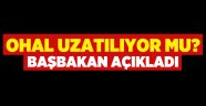 OHAL uzatılıyor mu? Başbakan açıkladı