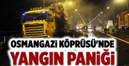 Osmangazi Köprüsü'nde yangın paniği