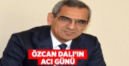 Özcan Dal'ın Acı Günü