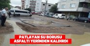 Patlayan Su Borusu Asfaltı Kaldırdı