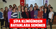 Şifa Kliniğinden Bayanlara Seminer