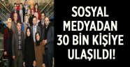 Sosyal medyadan 30 bin kişiye ulaşıldı!