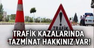 Trafik kazalarında tazminat hakkınız var