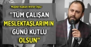 "Tüm çalışan meslektaşlarımın günü kutlu olsun"