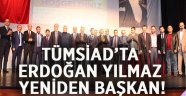 TÜMSİAD'ta Erdoğan Yılmaz güven tazeledi!