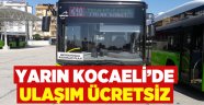 Yarın Kocaeli'de ulaşım ücretsiz