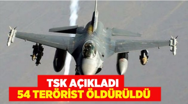 TSK açıkladı: 54 terörist öldürüldü