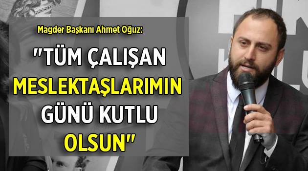 "Tüm çalışan meslektaşlarımın günü kutlu olsun"