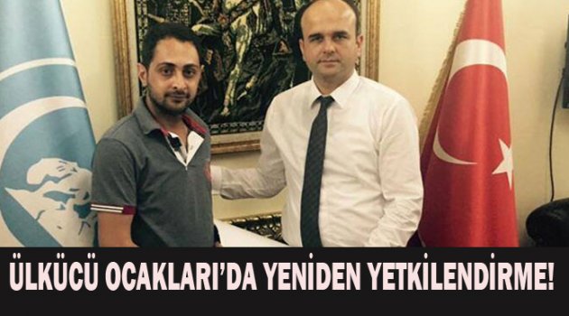 Ülkü Ocakları’nda yeniden yetkilendirme