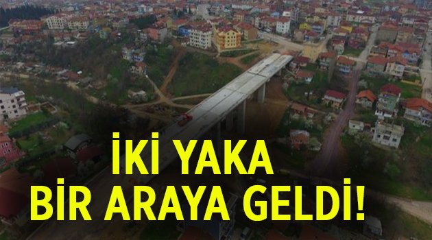 Viyadük iki yakayı bir araya getirdi