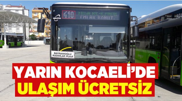 Yarın Kocaeli'de ulaşım ücretsiz