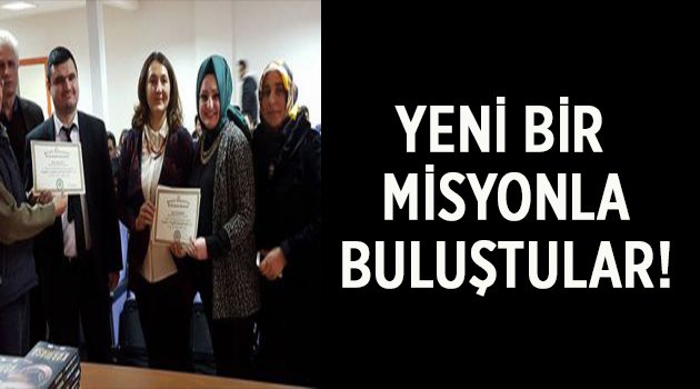 Yeni bir misyonla buluştular!